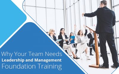 Why Your Team Needs Leadership and Management Foundation Training