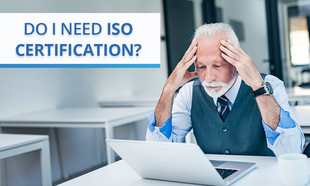 Do I need ISO certification for my company?