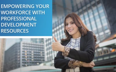 Empowering Your Workforce with Professional Development Resources 