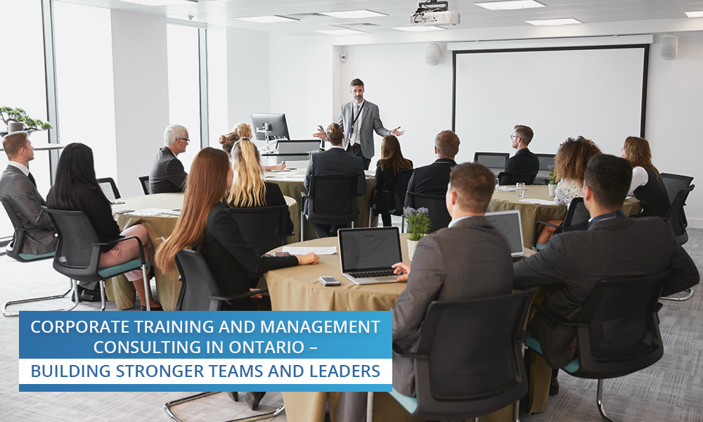 Corporate Training and Management Consulting in Ontario – Building Stronger Teams and Leaders