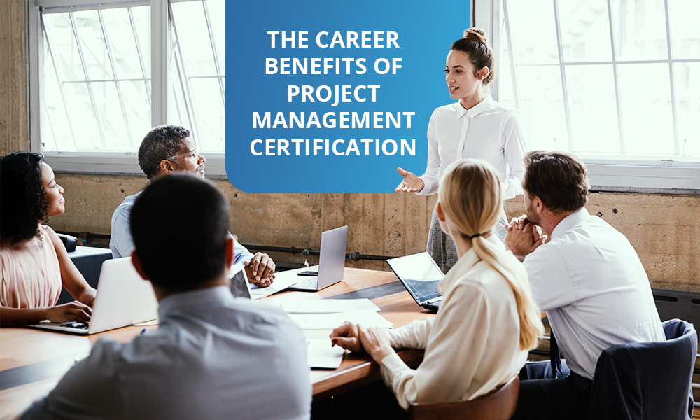 The Career Benefits of Project Management Certification: Insights from Industry Leaders